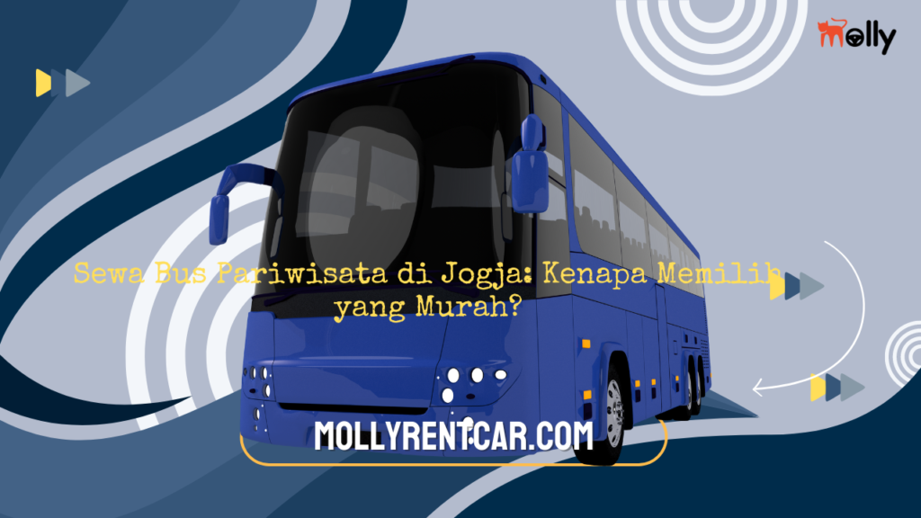 Sewa Bus Pariwisata di Jogja Kenapa Memilih yang Murah